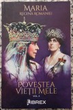 Povestea vietii mele - Maria, Regina Romaniei// vol. 4
