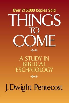 Things to Come: A Study in Biblical Eschatology foto