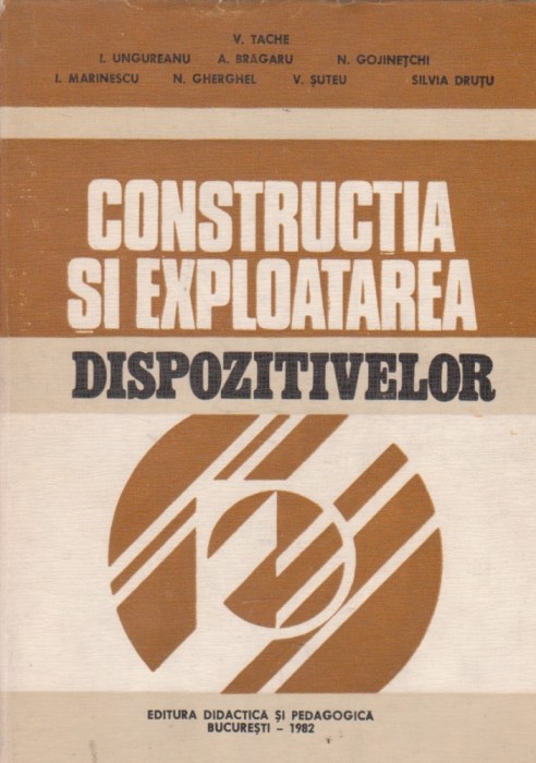 V. Tache - Constructia si exploatarea dispozitivelor