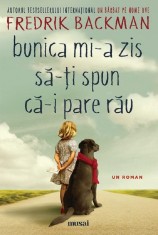 Bunica mi-a zis sa-ti spun ca-i pare rau, Fredrik Backman