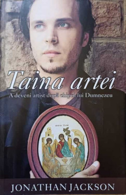 TAINA ARTEI. A DEVENI ARTIST DUPA CHIPUL LUI DUMNEZEU-JONATHAN JACKSON foto