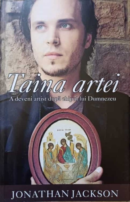 TAINA ARTEI. A DEVENI ARTIST DUPA CHIPUL LUI DUMNEZEU-JONATHAN JACKSON