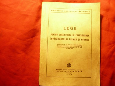 Lege pt.Organizarea si Functionarea Invatamantului primar si normal -Ed.MO 1939 foto