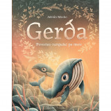 Gerda. Povestea Curajului Pe Mare - Adrian Macho