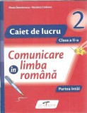 Caiet de lucru. Comunicare in limba romana, clasa a II-a - Iliana Dumitrescu