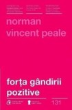Forta gandirii pozitive. Editia a III-a, revizuita/Norman Vincent Peale, Curtea Veche Publishing