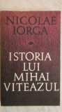 Nicolae Iorga - Istoria lui Mihai Viteazul, 1968, Militara