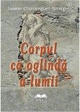 Corpul ca Oglinda a Lumii istoria corpului trup spirit Foucault Mishima Pasolini