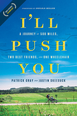 I&#039;ll Push You: A Journey of 500 Miles, Two Best Friends, and One Wheelchair