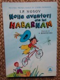 Noile aventuri ale lui Habarnam &ndash; I. P. Nosov
