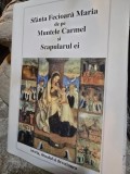Sf&acirc;nta Fecioară Maria de pe Muntele Carmel şi Scapularul ei. Istoria, ritualul şi devoţiunea
