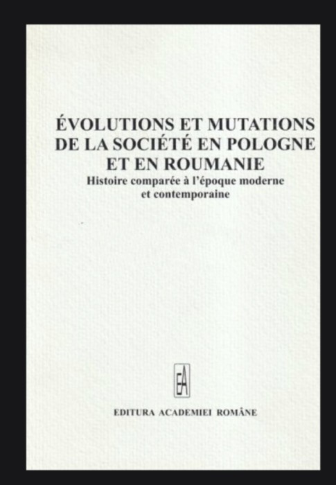 Evolutions et mutations de la societe en Pologne et en Roumanie/ D. Berindei ...