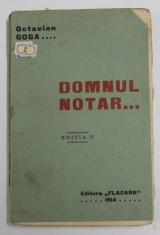 DOMNUL NOTAR - DRAMA IN TREI ACTE DIN VIATA ARDEALULUI de OCTAVIAN GOGA , 1914 , MICI PETE , URME DE INDOIRE SI DE UZURA