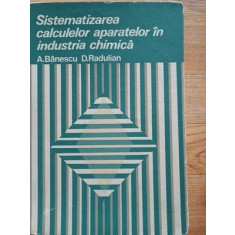 Sistematizarea calculelor aparatelor in industria chimica- A. Banescu, D. Radulian