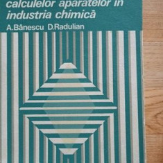Sistematizarea calculelor aparatelor in industria chimica- A. Banescu, D. Radulian