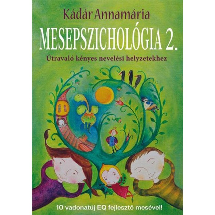 Mesepszichol&oacute;gia 2. - &Uacute;traval&oacute; k&eacute;nyes nevel&eacute;si helyzetekhez - K&aacute;d&aacute;r Annam&aacute;ria