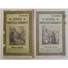 ISTORIA COMERTULUI ROMANESC de NICOLAE IORGA , VOLUMELE I - II , 1925