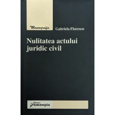 Nulitatea Actului Juridic Civil - Gabriela Florescu , H331