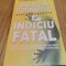 INDICIU FATAL - Patricia Cornwell - Editura Nemira, 2006, 461 p.