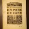 Al. O. Teodoreanu - Un porc de c&acirc;ne (Ed. Naționala Ciornei)