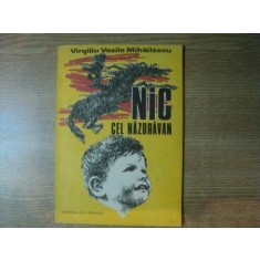 NIC CEL NAZDRAVAN de VIRGILIU VASILE MIHAILESCU , ILUSTRATA DE DUMITRU RISTEA , Bucuresti 1983