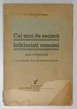 CEI MAI DE SEAMA FOLKLORISTI ROMANI ( BIBLIOGRAFIE ) - CU O INTRODUCERE DESPRE SPECIFICUL NOSTRU NATIONAL de G. T. NICULESCU - VARONE , 1938 *LIPSA F