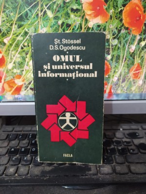 Omul și universul informațional, Șt. Stossel și D.S. Ogodescu Timișoara 1978 158 foto