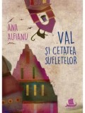 Val si cetatea sufletelor/Ana Alfianu