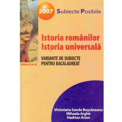 Victoriana Sanda Boscaneanu, Mihaela Arghir, Hadrian Arion - Istoria romanilor. Istoria universala - variante de subiecte pentru foto