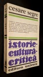 CESARE SEGRE - ISTORIE, CULTURA, CRITICA * Editura Univers, 1986, traducere - Stefania Mincu, prefata - Marin Mincu