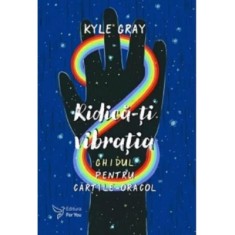 Ridica-ti vibratia. Set ghid + carti-oracol - Kyle Gray