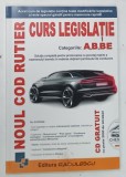 NOUL COD RUTIER , CURS DE LEGISLATIE , CATEGORIILE A , B , B E , 2021 * LIPSA CD