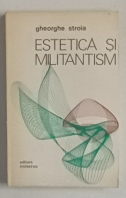 ESTETICA SI MILITANTISM de GHEORGHE STROIA , 1977 foto