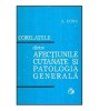 Aurel Conu - Corelatiile dintre afectiunile cutanate si patologia