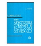 Aurel Conu - Corelatiile dintre afectiunile cutanate si patologia
