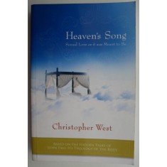 Heaven&#039;s Song. Sexual Love as it was Meant to Be &ndash; Christopher West