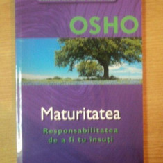 MATURITATEA . RESPONSABILITATEA DE A FI TU INSUTI de OSHO , 2001