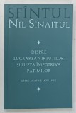 DESPRE LUCRAREA VIRTUTILOR SI LUPTA IMPOTRIVA PATIMILOR CATRE AGATHIE MONAHUL de SFINTUL NIL SINAITUL , 2015