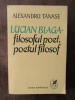 LUCIAN BLAGA FILOSOFUL POET, POETUL FILOSOF - ALEXANDRU TANASE