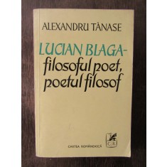 LUCIAN BLAGA FILOSOFUL POET, POETUL FILOSOF - ALEXANDRU TANASE