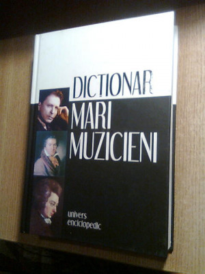 Dictionar de mari muzicieni - Antoine Golea; Marc Vignal (coordonatori), (2006) foto