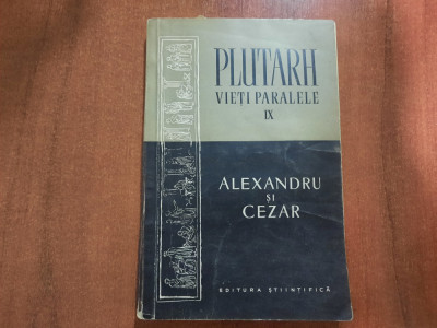 Vieti paralele IX .Alexandru si Cezar -Plutarh foto