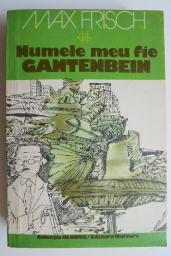 Numele meu fie Gantenbein - Max Frisch