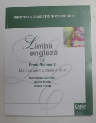 LIMBA ENGLEZA , L2 , FRONT RUNNER 3 , MANUAL PENTRU CLASA A XI -A de ECATERINA COMISEL ...ILEANA PIRVU , 2006 foto