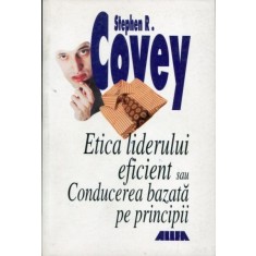 Etica liderului eficient sau conducerea bazata pe principii- Stephen R. Covey