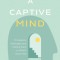 A Captive Mind: Christianity, Ideologies, and Staying Sane in a World Gone Mad