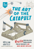 The Art of the Catapult: Build Greek Ballistae, Roman Onagers, English Trebuchets, and More Ancient Artillery