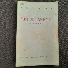 V. EFTIMIU - FUM DE FANTOME. Evocari (Casa Scoalelor, 1940). Prima editie 14/2