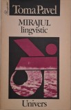 Mirajul lingvistic. Eseu asupra modernizarii intelectuale - Toma Pavel