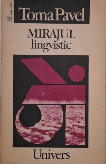 Mirajul lingvistic. Eseu asupra modernizarii intelectuale - Toma Pavel